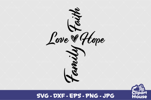 Love Faith Hope Family Cross Graphics for Crafts