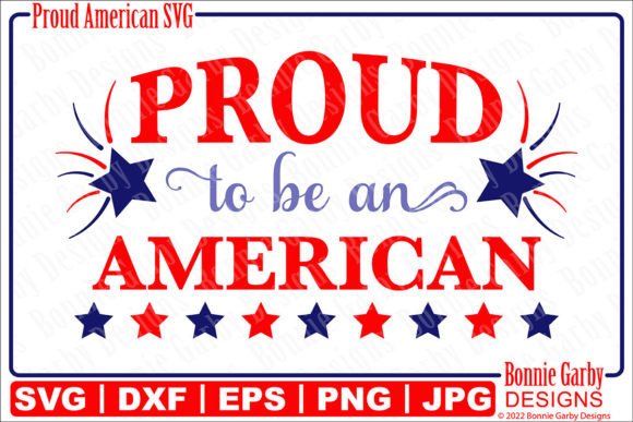 Proud to Be an American Patriotic SVG Graphics for T-Shirt Designs